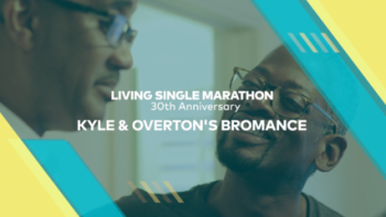 #LivingSingle30 | Kyle & Overton's Bromance